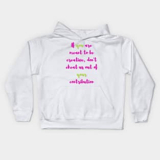 If You are Meant to be Creative - Lifes Inspirational Quotes Kids Hoodie